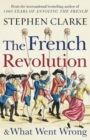 Image for The French Revolution &amp; what went wrong
