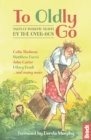 Image for To oldly go  : tales of intrepid travel by the over-60s