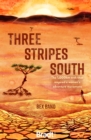 Image for Three stripes south  : the 1000km trek that inspired the love her wild women&#39;s adventure movement