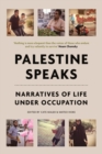 Image for Palestine speaks: narratives of life under occupation