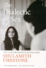 Image for The dialectics of sex  : the case for feminist revolution