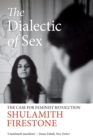 Image for The dialectics of sex: the case for feminist revolution