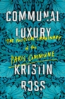 Image for Communal Luxury : The Political Imaginary of the Paris Commune