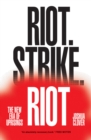 Image for Riot. Strike. Riot: the new era of uprisings
