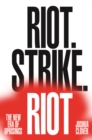 Image for Riot. Strike. Riot.: the new era of uprisings