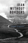 Image for Iran Without Borders: Towards a Critique of the Postcolonial Nation