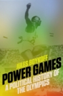 Image for Power games: a political history of the Olympics