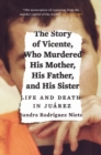 Image for The Story of Vicente, Who Murdered His Mother, His Father, and His Sister