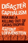 Image for Disaster capitalism: making a killing out of catastrophe