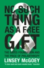Image for No such thing as a free gift: the Gates Foundation and the price of philanthropy