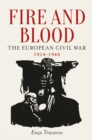 Image for Fire and blood  : the European Civil War, 1914-1945