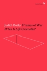 Image for Frames of War : When Is Life Grievable?