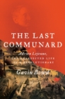 Image for The Last Communard: Adrien Lejeune, the Unexpected Life of a Revolutionary