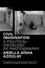 Image for Civil imagination: a political ontology of photography