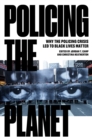 Image for Policing the planet: why the policing crisis led to black lives matter
