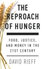 Image for The reproach of hunger  : food, justice and money in the 21st century