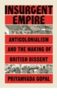 Image for Insurgent empire  : anticolonial resistance and British dissent