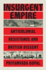 Image for Insurgent empire: anticolonial resistance and British dissent