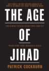 Image for The age of Jihad  : Islamic State and the great war for the Middle East