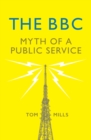 Image for The BBC  : myth of a public service