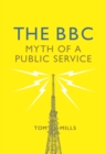 Image for The BBC: myth of a public service