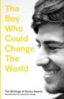 Image for The boy who could change the world: the writings of Aaron Swartz