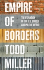 Image for Empire of borders: how the US is exporting its border around the world
