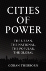 Image for Cities of power  : the urban, the national, the popular, the global