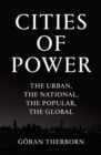 Image for Cities of power: the urban, the national, the social, the global