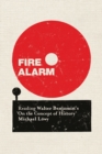 Image for Fire Alarm: Reading Walter Benjamin&#39;s &#39;On the Concept of History&#39;