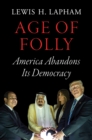Image for Age of Folly: America Abandons Its Democracy