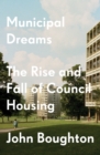 Image for Municipal dreams  : the rise and fall of council housing