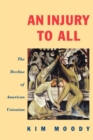 Image for Injury to All: The Decline of American Unionism