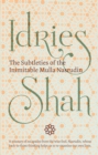 Image for Subtleties of the Inimitable Mulla Nasrudin