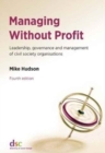 Image for Managing without profit  : leadership, governance and management of civil society organisations