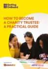 Image for How to become a charity trustee : A practical guide