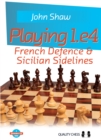 Image for Playing 1.e4  : French defence and Sicilian sidelines
