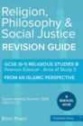 Image for Religion, Philosophy &amp; Social Justice : Area of Study 3: From an Islamic Perspective: GCSE Edexcel Religious Studies B (9-1)