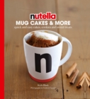 Image for Nutella Mug Cakes and More : Quick and easy cakes, cookies and sweet treats