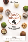 Image for Energy bars and balls  : over 60 protein-packed snacks