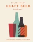 Image for The little book of craft beer  : a guide to over 100 of the world&#39;s finest brews