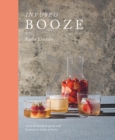 Image for Infused booze  : over 60 batched spirits and liqueurs to make at home