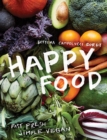 Image for Happy food  : fast, fresh, simple vegan