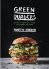Image for Green burgers: creative vegetarian recipes for burgers and sides