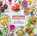 Image for Vegan goodness feasts: plant-based meals for big and little gatherings