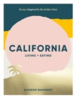 Image for California: living + eating : recipes inspired by the Golden State