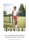 Image for Bolder  : lessons in life from people older and wiser