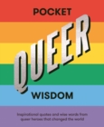Image for Pocket queer wisdom  : inspirational quotes and wise words from queer heroes who changed the world