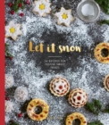 Image for Let It Snow : 24 Recipes For Festive Sweet Treats