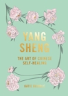 Image for Yang sheng: the art of Chinese self-healing